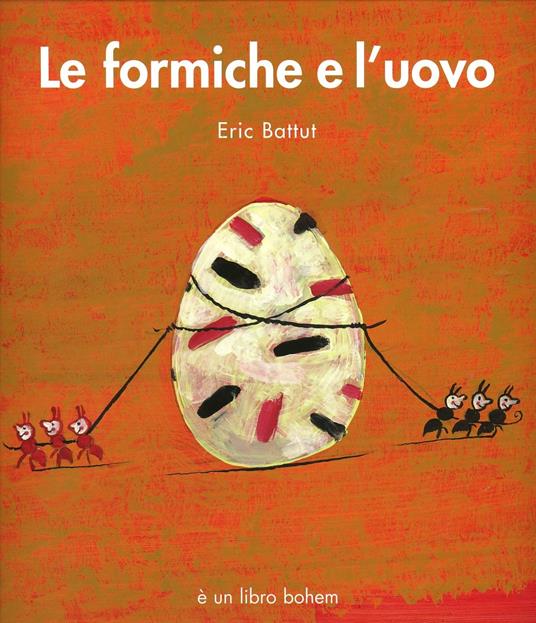 Le formiche e l'uovo. Ediz. illustrata - Éric Battut - copertina