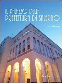 Il palazzo della prefettura di Salerno - Giuseppe D'Angelo,Fabio Mangone - copertina