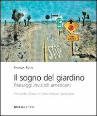 Il sogno del giardino. Paesaggi invisibili americani-The garden dream. Invisible American landscapes - Fabrizia Forte - copertina