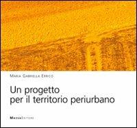 Un progetto per il territorio periurbano - M. Gabriella Errico - copertina