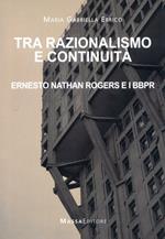 Tra razionalismo e continuità. Ernesto Nathan Rogers e i BBPR