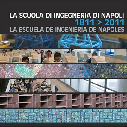 La Scuola di ingegneria di Napoli-La Escuela de ingenieria de Napoles-The bicentenary of the Engineering school of Naples 1811-2011 - copertina