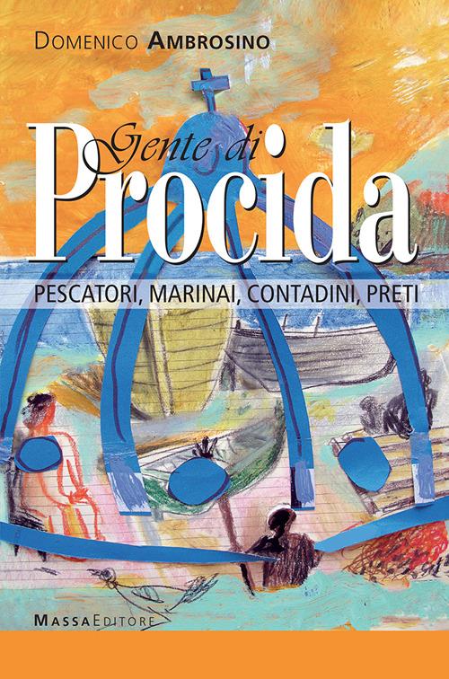 Gente di Procida. Pescatori, marinai, contadini, preti - Domenico Ambrosino - copertina