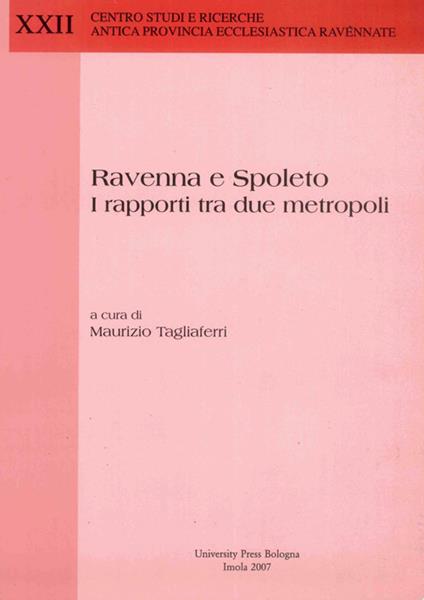 Ravenna e Spoleto. I rapporti tra due metropoli. Atti di Convegno - copertina