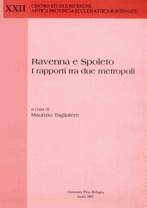 Ravenna e Spoleto. I rapporti tra due metropoli. Atti di Convegno - copertina