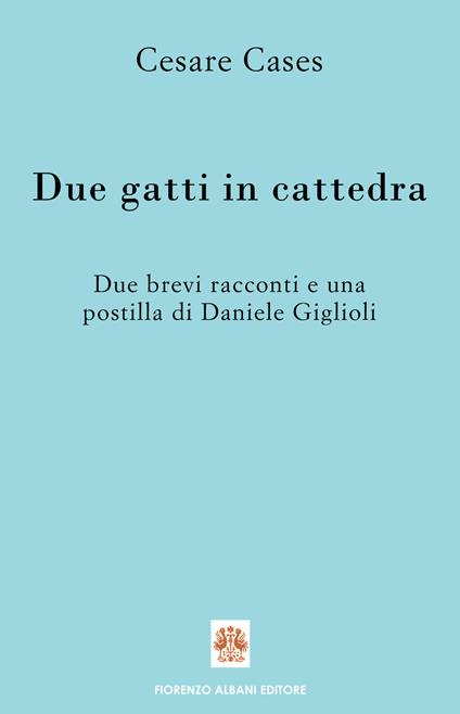 Due gatti in cattedra - Cesare Cases,Daniele Giglioli - copertina