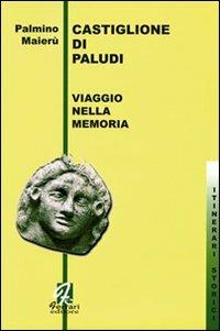 Castiglione di Paludi. Viaggio nella memoria - Palmino Maierù - copertina