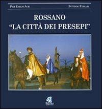 Rossano. La città dei presepi - P. Emilio Acri,Settimio Ferrari - copertina