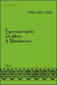 Espressioni tipiche nel dialetto di Mandatoriccio - Franco Emilio Carlino - copertina