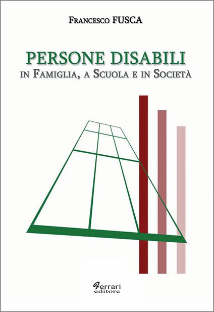 Persone disabili. In famiglia, a scuola e in società - Francesco Fusca - copertina