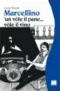 Marcellino 'un vòle il pane... vòle il vino - Lucia Tremiti - copertina