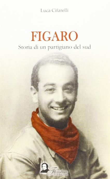 Figaro. Storia di un partigiano del sud - Luca Cifarelli - copertina