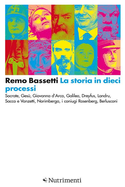 La storia in dieci processi. Socrate, Gesù, Giovanna d'Arco, Galileo, Dreyfus, Landru, Sacco e Vanzetti, Norimberga, i coniugi Rosenberg, Berlusconi - Remo Bassetti - ebook