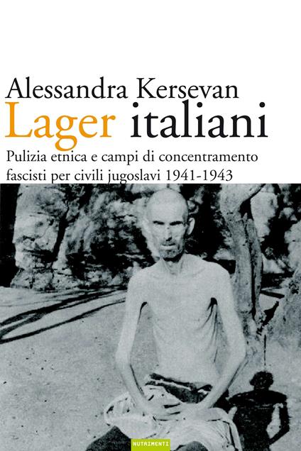 Lager italiani. Pulizia etnica e campi di concentramento fascisti per civili jugoslavi 1941-1943 - Alessandra Kersevan - ebook