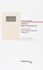 Einaudi. Sibi et amicorum. Storia portatile di una collana editoriale (1966-2011)