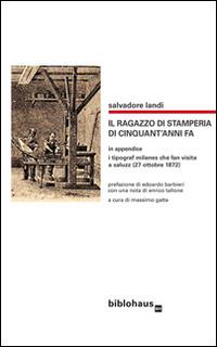 Il ragazzo di stamperia di cinquant'anni fa - Salvatore Landi - copertina