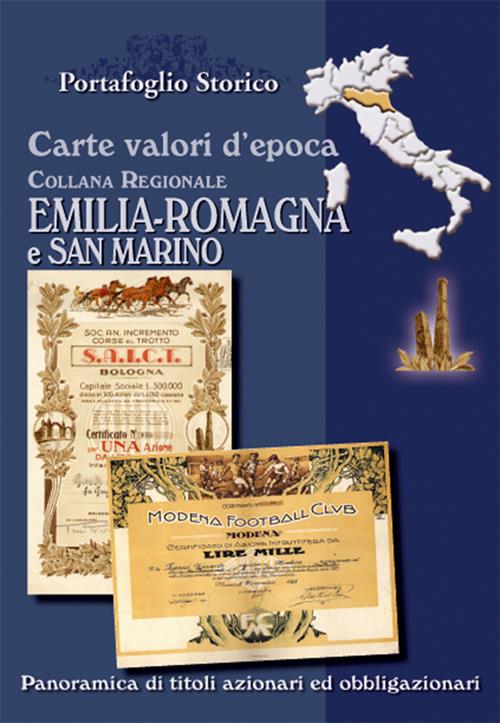 Carte valori d'epoca. Emilia Romagna e San Marino - Alex Witula,Leonardo Paganello - copertina