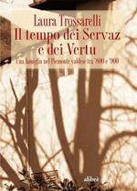 Il tempo dei Servaz e dei Vertu. Una famiglia nel Piemonte valdese tra'800 e '900