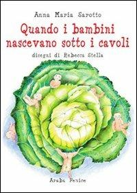 Quando i bambini nascevano sotti i cavoli - Anna M. Sarotto - copertina