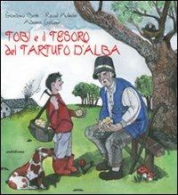 Tobi e il tesoro del tartufo d'Alba - Giordano Berti,Raoul Molinari - copertina