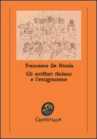Gli scrittori italiani e l'emigrazione - Francesco De Nicola - copertina