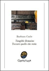 Toccare quello che resta-Tangible remains - Barbara Carle - copertina