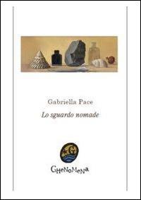 Lo sguardo nomade - Gabriella Pace - copertina