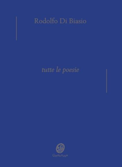 Tutte le poesie - Rodolfo Di Biasio - copertina