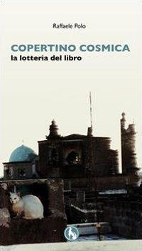 Copertino cosmica. La lotteria del libro - Raffaele Polo - copertina