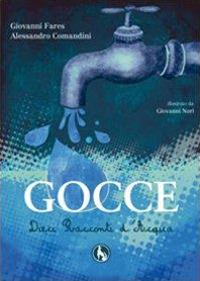 Gocce, dieci racconti d'acqua - Giovanni Fares,Alessandro Comandini - copertina