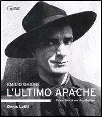 Emilio Ghione. L'ultimo apache. Vita e film di un divo italiano - Denis Lotti - copertina