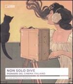 Non solo dive. Pioniere del cinema italiano