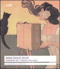 Non solo dive. Pioniere del cinema italiano - copertina