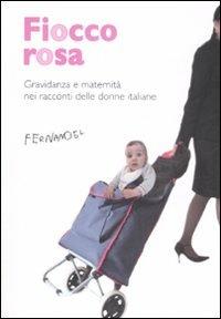 Fiocco rosa. Gravidanza e maternità nei racconti delle donne italiane - copertina