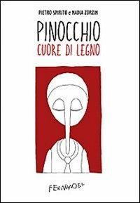 Pinocchio cuore di legno - Pietro Spirito,Nadia Zorzin - copertina