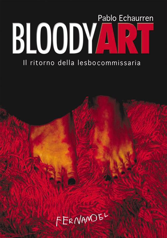 Bloody art. Il ritorno della lesbocommissaria - Pablo Echaurren - ebook