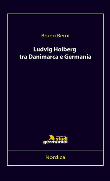 Ludvig Holberg tra Danimarca e Germania - Bruno Berni - copertina