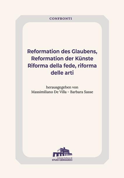 Reformation des Glaubens, Reformation der Künste-Riforma della fede, Riforma delle arti. Ediz. bilingue - copertina