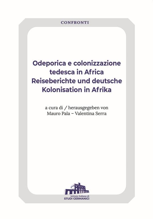 Odeporica e colonizzazione tedesca in Africa-Reiseberichte und deutsche Kolonisation in Afrika. Ediz. bilingue - copertina