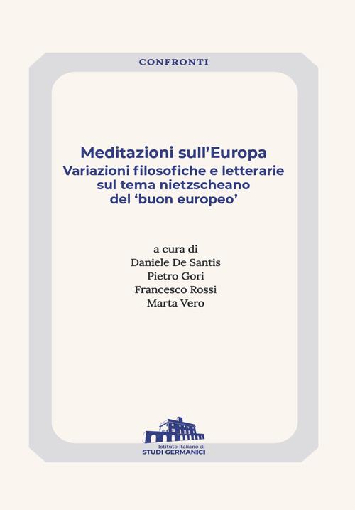 Meditazioni sull'Europa. Variazioni filosofiche e letterarie sul tema nietzscheano del «buon europeo» - copertina