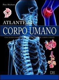 Atlante del corpo umano - Peter Abrahams - Libro - Dix - Varia illustrata