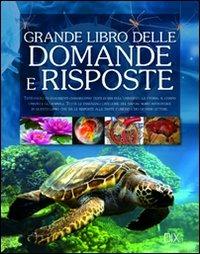 Il grande libro delle domande e delle risposte. Ediz. illustrata - copertina