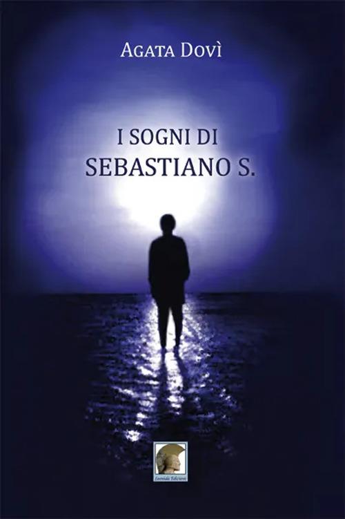 I sogni di Sebastiano S. - Agata Dovì - copertina