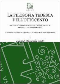 La filosofia tedesca dell'Ottocento. Aspetti fondamentali, percorsi di ricerca, prospettive a confronto. Vol. 1 - copertina