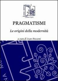 Pragmatismi. Le origini della modernità - copertina