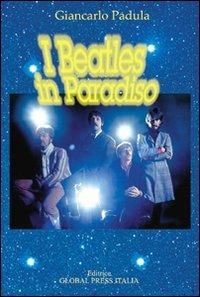 I Beatles in paradiso. Ediz. illustrata - Giancarlo Padula - copertina