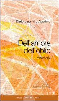 Dell'amore, dell'oblio. Antologia poetica - Darío Jaramillo Agudelo - copertina