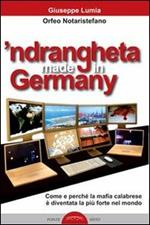 'Ndrangheta made in Germany. Come e perché la mafia calabraese è diventata la più forte nel mondo