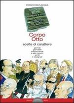 Corpo otto. Scelte di carattere. Giornali gionalisti antiche storie e altri incontri scritti e disegnati