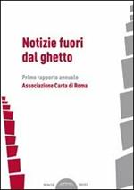 Notizie fuori dal ghetto. Primo rapporto annuale